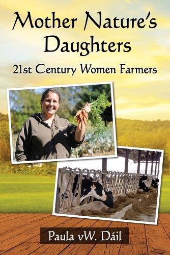 Бумажная книга «Mother Nature's Daughters: 21st Century Women Farmers», автор Пола вВ. Даил - фото №1