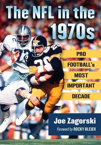 Бумажная книга «The NFL in the 1970s: Pro Football's Most Important Decade», автор Джо Загорски - фото №1