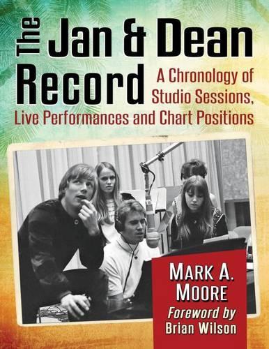 Бумажная книга «The Jan & Dean Record: A Chronology of Studio Sessions, Live Performances and Chart Positions», авторов Герти Берри, Марк А. Мур - фото №1