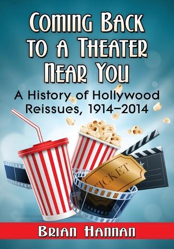 Бумажная книга «Coming Back to a Theater Near You: A History of Hollywood Reissues, 1914-2014», автор Брайан Ханнан - фото №1