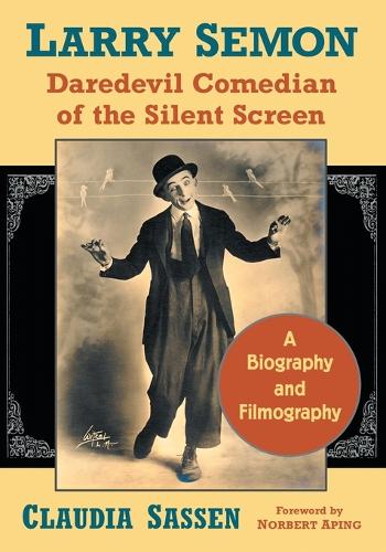 Бумажная книга «Larry Semon, Daredevil Comedian of the Silent Screen: A Biography and Filmography», автор Клаудия Сассен - фото №1