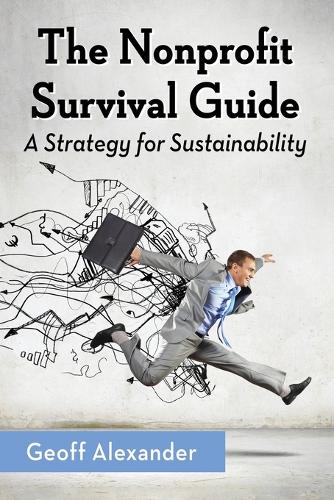 Бумажная книга «The Nonprofit Survival Guide: A Strategy for Sustainability», автор Джефф Александер - фото №1