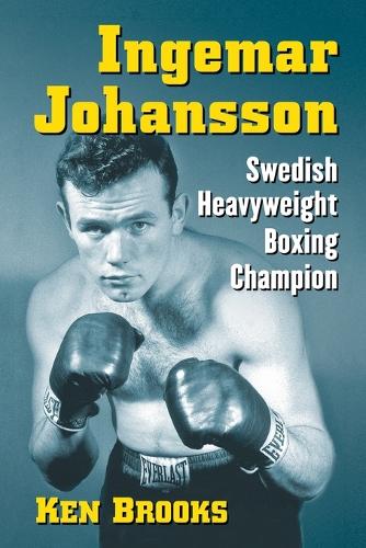 Бумажная книга «Ingemar Johansson: Swedish Heavyweight Boxing Champion», автор Кен Брукс - фото №1