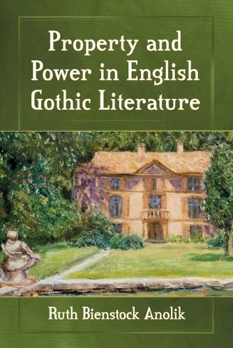 Бумажная книга «Property and Power in English Gothic Literature», автор Рут Бьенсток Анолик - фото №1