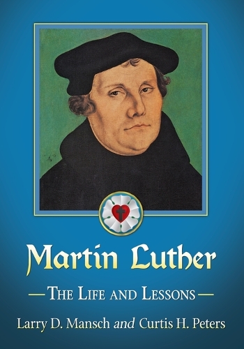 Паперова книга «Martin Luther: The Life and Lessons», авторів Кертіс Пітерс, Ларрі Д. Манш - фото №1