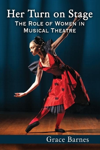 Бумажная книга «Her Turn on Stage: The Role of Women in Musical Theatre», автор Грейс Барнс - фото №1
