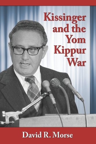 Паперова книга «Kissinger and the Yom Kippur War», автор Девід Р. Морс - фото №1