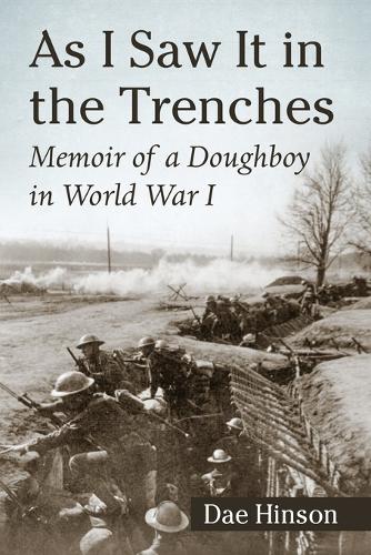Бумажная книга «As I Saw It in the Trenches: Memoir of a Doughboy in World War I», автор Дейд Хинсон - фото №1