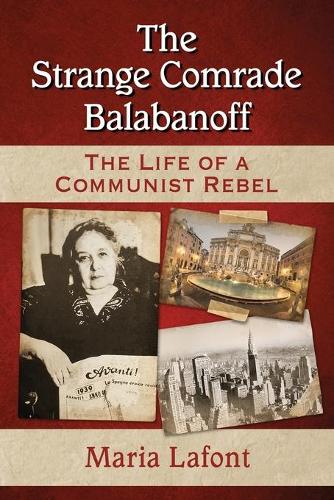 Бумажная книга «The Strange Comrade Balabanoff: The Life of a Communist Rebel», автор Мария Лафон - фото №1