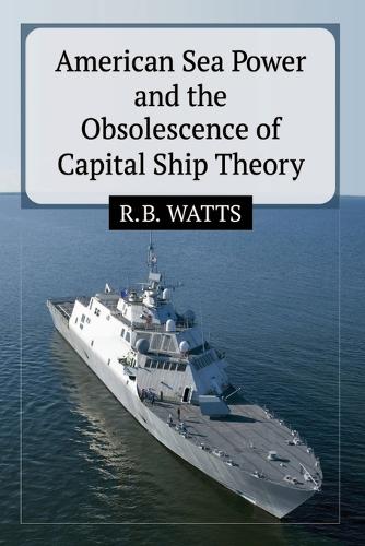 Бумажная книга «American Sea Power and the Obsolescence of Capital Ship Theory», автор Р.Б. Уоттс - фото №1