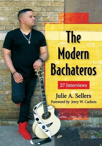 Паперова книга «The Modern Bachateros: 27 Interviews», автор Джулі А. Селлерс - фото №1