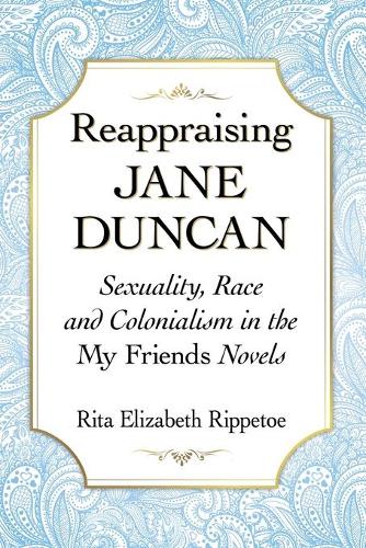 Бумажная книга «Reappraising Jane Duncan: Sexuality, Race and Colonialism in the My Friends Novels», автор Рита Элизабет Риппето - фото №1