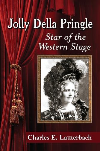 Бумажная книга «Jolly Della Pringle: Star of the Western Stage», автор Чарльз Э. Лаутербах - фото №1