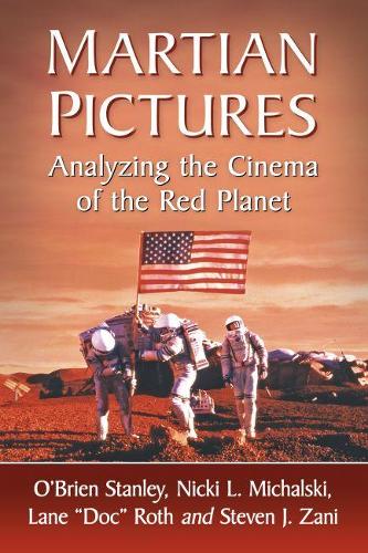 Бумажная книга «Martian Pictures: Analyzing the Cinema of the Red Planet», авторов Никки Л. Михальски, Стэнли О'Брайен - фото №1