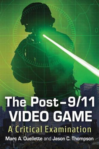 [object Object] «The Post-9/11 Video Game: A Critical Examination», авторів Джейсон Томпсон, Марк А. Уеллетт - фото №1