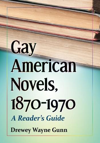 Бумажная книга «Gay American Novels, 1870-1970: A Reader's Guide», автор Дрюи Уэйн Ганн - фото №1