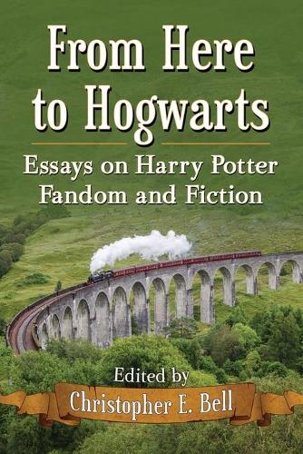 Бумажная книга «From Here to Hogwarts: Essays on Harry Potter Fandom and Fiction», автор Кристофер Э. Белл - фото №1