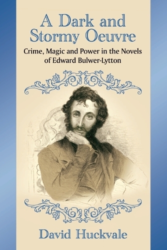 Паперова книга «A Dark and Stormy Oeuvre: Crime, Magic and Power in the Novels of Edward Bulwer-Lytton», автор Девід Геквейл - фото №1