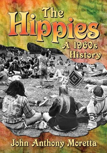 Бумажная книга «The Hippies: A 1960s History», автор Джон Энтони Моретта - фото №1