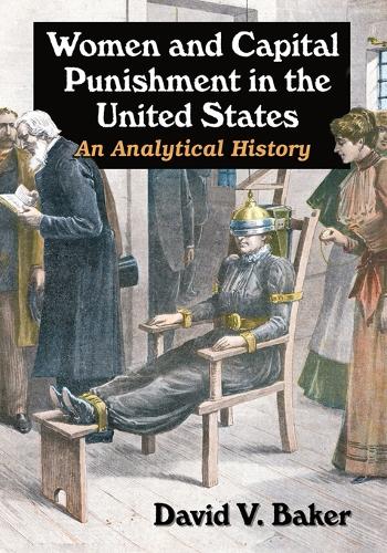 Бумажная книга «Women and Capital Punishment in the United States: An Analytical History», автор Дэвид В. Бейкер - фото №1