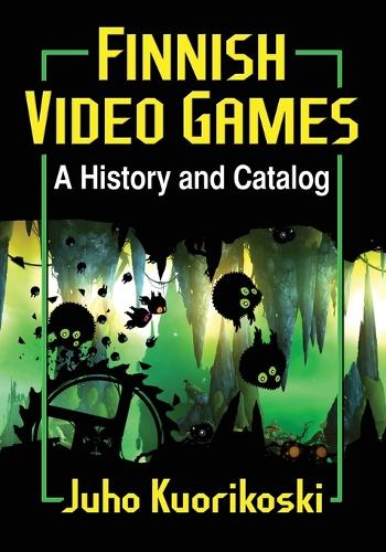 Паперова книга «Finnish Video Games: A History and Catalog», автор Юхо Куорікоскі - фото №1