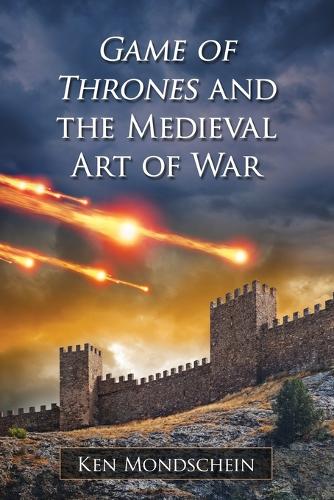 Паперова книга «Game of Thrones and the Medieval Art of War», автор Кен Мондшайн - фото №1