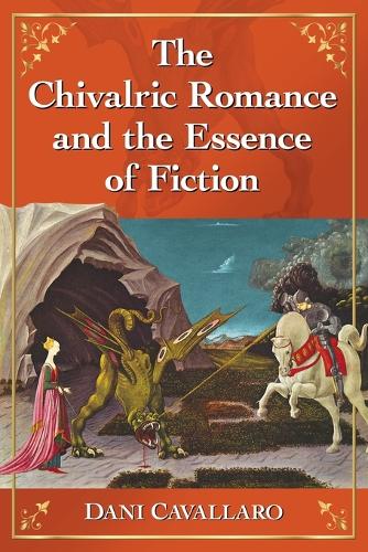 Бумажная книга «The Chivalric Romance and the Essence of Fiction», автор Дани Кавалларо - фото №1