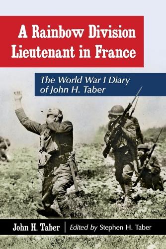 Паперова книга «A Rainbow Division Lieutenant in France: The World War I Diary of John H. Taber», автор Джон Х. Табер - фото №1