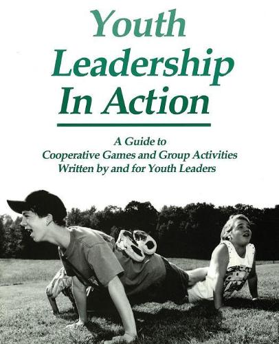 Бумажная книга «Youth Leadership in Action: A Guide to Cooperative Games and Group Activities», автор Project Adventure - фото №1