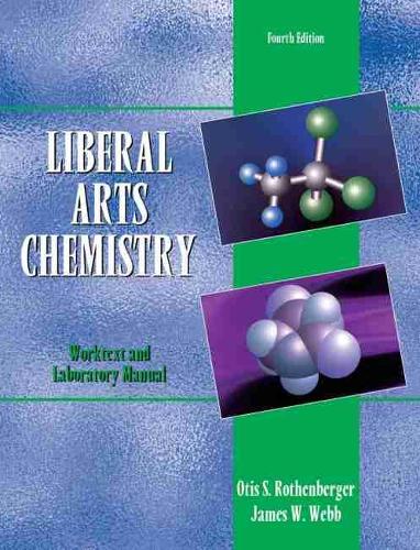 Бумажная книга «Liberal Arts Chemistry: Worktext and Laboratory Manual», авторов Джеймс У. Уэбб, Отис С. Ротенбергер - фото №1