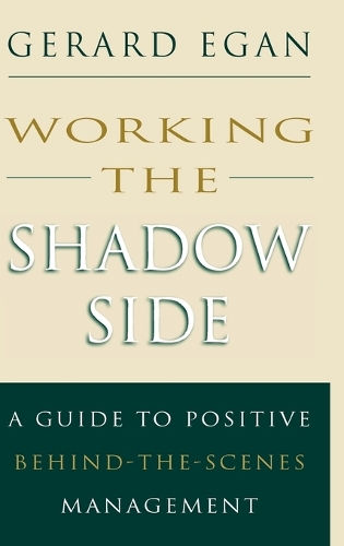 Бумажная книга «Working the Shadow Side: A Guide to Positive Behind-the-Scenes Management», автор Жерар Иган - фото №1
