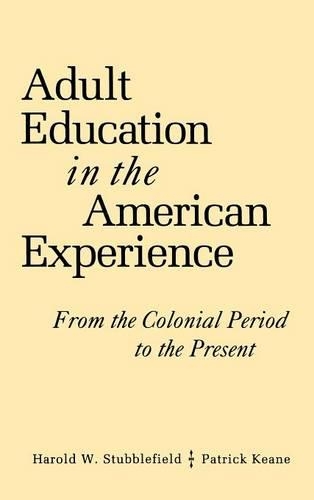 Бумажная книга «Adult Education in the American Experience: From the Colonial Period to the Present», авторов Гарольд В. Стабблфилд, Патрик Кин - фото №1
