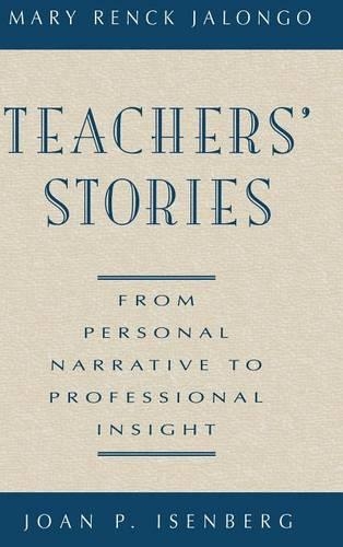 Бумажная книга «Teachers' Stories: From Personal Narrative to Professional Insight», авторов Джоан П. Изенберг, Мэри Ренк Джалонго - фото №1