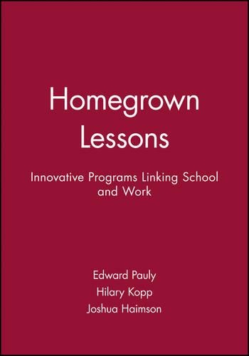 Бумажная книга «Homegrown Lessons: Innovative Programs Linking School and Work», авторов Эдвард Поули, Хилари Копп, Джошуа Хеймсон - фото №1