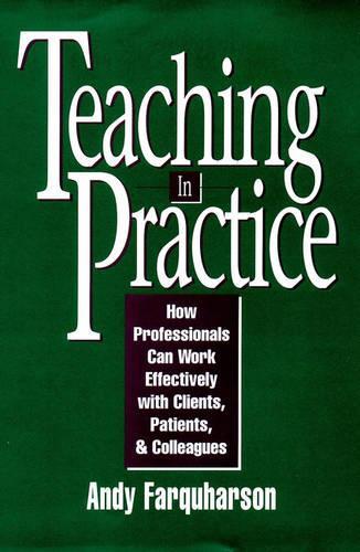 Паперова книга «Teaching in Practice: How Professionals Can Work Effectively with Clients, Patients, and Colleagues», автор Енді Фаркхарсон - фото №1