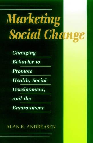 Бумажная книга «Marketing Social Change: Changing Behavior to Promote Health, Social Development, and the Environment», автор Алан Р Андреасен - фото №1