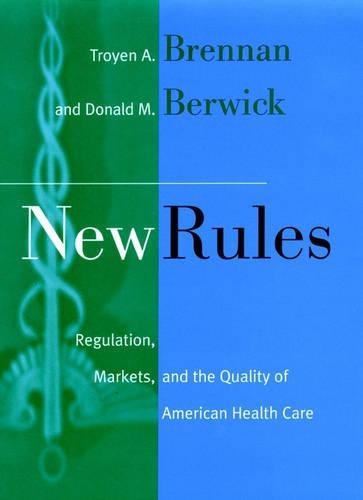 Бумажная книга «New Rules: Regulation, Markets, and the Quality of American Health Care», авторов Дональд М. Бервик, Тройен А. Бреннан - фото №1