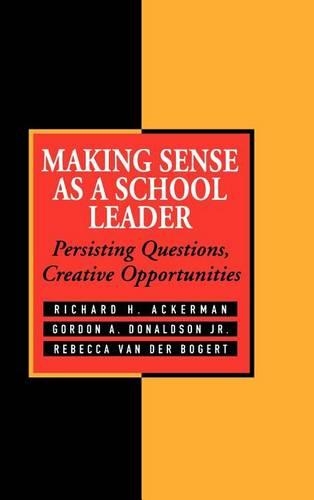 Бумажная книга «Making Sense As a School Leader: Persisting Questions, Creative Opportunities», авторов Гордон А. Дональдсон, Ребекка ван дер Богерт, Ричард Х. Акерман - фото №1