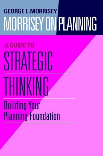Паперова книга «Morrisey on Planning, A Guide to Strategic Thinking: Building Your Planning Foundation», автор Джордж Л. Моррісі - фото №1
