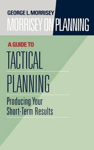 Паперова книга «Morrisey on Planning, A Guide to Tactical Planning: Producing Your Short-Term Results», автор Джордж Л. Моррісі - фото №1