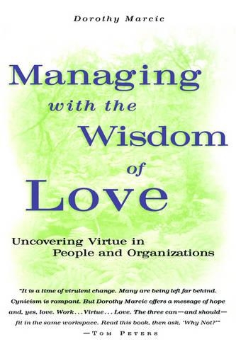 Паперова книга «Managing with the Wisdom of Love: Uncovering Virtue in People and Organizations», автор Дороті Маркіч - фото №1