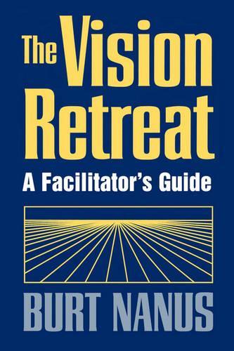 Паперова книга «The Vision Retreat Set, A Facilitator's Guide», автор Берт Нанус - фото №1