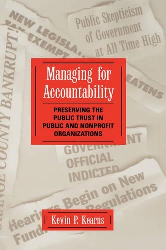 Бумажная книга «Managing for Accountability: Preserving the Public Trust in Public and Nonprofit Organizations», автор Кевин П. Кернс - фото №1