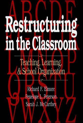 Бумажная книга «Restructuring in the Classroom: Teaching, Learning, and School Organization», авторов Пенелопа Л. Петерсон, Ричард Ф. Элмор, Сара Дж. Маккарти - фото №1