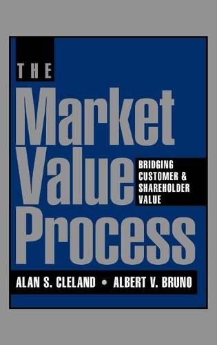 Бумажная книга «The Market Value Process: Bridging Customer & Shareholder Value», авторов Алан С. Клиланд, Альберт В. Бруно - фото №1