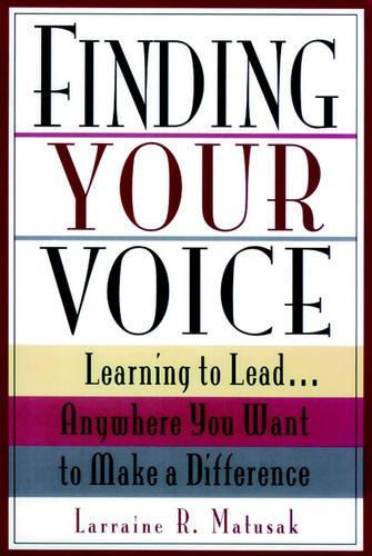 Паперова книга «Finding Your Voice: Learning to Lead . . . Anywhere You Want to Make a Difference», автор Ларрейн Р. Матусак - фото №1