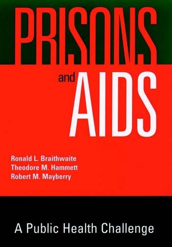 Бумажная книга «Prisons and AIDS: A Public Health Challenge», авторов Роберт М. Мэйберри, Рональд Л. Брейтвейт, Теодор М. Хэмметт - фото №1