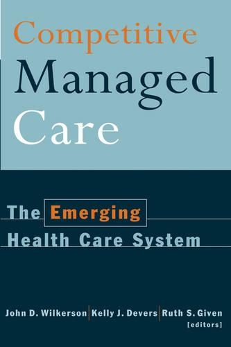 Паперова книга «Competitive Managed Care: The Emerging Health Care System», авторів Джон Д. Вілкерсон, Келлі Дж. Деверс, Рут С. Гівен - фото №1