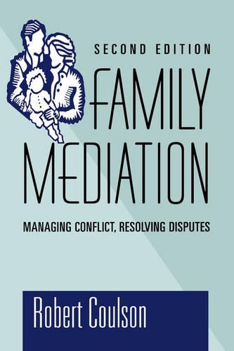 Бумажная книга «Family Mediation: Managing Conflict, Resolving Disputes», автор Роберт Коулсон - фото №1