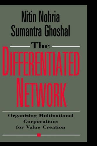 Бумажная книга «The Differentiated Network: Organizing Multinational Corporations for Value Creation», авторов Нитин Нохрия, Сумантра Гхошал - фото №1